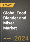 Global Food Blender and Mixer Market Outlook Report: Industry Size, Competition, Trends and Growth Opportunities by Region, YoY Forecasts from 2024 to 2031- Product Image