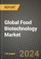 Global Food Biotechnology Market Outlook Report: Industry Size, Competition, Trends and Growth Opportunities by Region, YoY Forecasts from 2024 to 2031 - Product Image