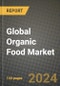 Global Organic Food Market Outlook Report: Industry Size, Competition, Trends and Growth Opportunities by Region, YoY Forecasts from 2024 to 2031 - Product Image