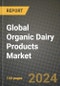Global Organic Dairy Products Market Outlook Report: Industry Size, Competition, Trends and Growth Opportunities by Region, YoY Forecasts from 2024 to 2031 - Product Image