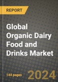 Global Organic Dairy Food and Drinks Market Outlook Report: Industry Size, Competition, Trends and Growth Opportunities by Region, YoY Forecasts from 2024 to 2031- Product Image