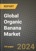 Global Organic Banana Market Outlook Report: Industry Size, Competition, Trends and Growth Opportunities by Region, YoY Forecasts from 2024 to 2031- Product Image