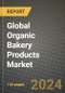 Global Organic Bakery Products Market Outlook Report: Industry Size, Competition, Trends and Growth Opportunities by Region, YoY Forecasts from 2024 to 2031 - Product Image