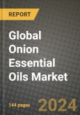 Global Onion Essential Oils Market Outlook Report: Industry Size, Competition, Trends and Growth Opportunities by Region, YoY Forecasts from 2024 to 2031- Product Image