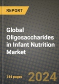 Global Oligosaccharides in Infant Nutrition Market Outlook Report: Industry Size, Competition, Trends and Growth Opportunities by Region, YoY Forecasts from 2024 to 2031- Product Image