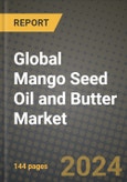 Global Mango Seed Oil and Butter Market Outlook Report: Industry Size, Competition, Trends and Growth Opportunities by Region, YoY Forecasts from 2024 to 2031- Product Image