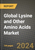 Global Lysine and Other Amino Acids Market Outlook Report: Industry Size, Competition, Trends and Growth Opportunities by Region, YoY Forecasts from 2024 to 2031- Product Image