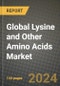 Global Lysine and Other Amino Acids Market Outlook Report: Industry Size, Competition, Trends and Growth Opportunities by Region, YoY Forecasts from 2024 to 2031 - Product Image