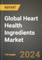 Global Heart Health Ingredients Market Outlook Report: Industry Size, Competition, Trends and Growth Opportunities by Region, YoY Forecasts from 2024 to 2031 - Product Image