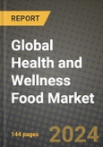 Global Health and Wellness Food Market Outlook Report: Industry Size, Competition, Trends and Growth Opportunities by Region, YoY Forecasts from 2024 to 2031- Product Image