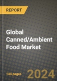 Global Canned/Ambient Food Market Outlook Report: Industry Size, Competition, Trends and Growth Opportunities by Region, YoY Forecasts from 2024 to 2031- Product Image