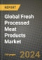 Global Fresh Processed Meat Products Market Outlook Report: Industry Size, Competition, Trends and Growth Opportunities by Region, YoY Forecasts from 2024 to 2031 - Product Image