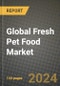 Global Fresh Pet Food Market Outlook Report: Industry Size, Competition, Trends and Growth Opportunities by Region, YoY Forecasts from 2024 to 2031 - Product Thumbnail Image