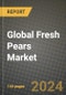 Global Fresh Pears Market Outlook Report: Industry Size, Competition, Trends and Growth Opportunities by Region, YoY Forecasts from 2024 to 2031 - Product Thumbnail Image