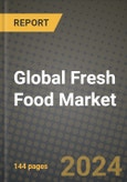 Global Fresh Food Market Outlook Report: Industry Size, Competition, Trends and Growth Opportunities by Region, YoY Forecasts from 2024 to 2031- Product Image