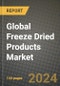 Global Freeze Dried Products Market Outlook Report: Industry Size, Competition, Trends and Growth Opportunities by Region, YoY Forecasts from 2024 to 2031 - Product Image