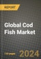 Global Cod Fish Market Outlook Report: Industry Size, Competition, Trends and Growth Opportunities by Region, YoY Forecasts from 2024 to 2031 - Product Image