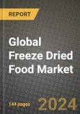 Global Freeze Dried Food Market Outlook Report: Industry Size, Competition, Trends and Growth Opportunities by Region, YoY Forecasts from 2024 to 2031- Product Image