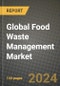 Global Food Waste Management Market Outlook Report: Industry Size, Competition, Trends and Growth Opportunities by Region, YoY Forecasts from 2024 to 2031 - Product Image