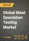 Global Meat Speciation Testing Market Outlook Report: Industry Size, Competition, Trends and Growth Opportunities by Region, YoY Forecasts from 2024 to 2031 - Product Image