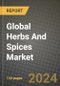 Global Herbs And Spices Market Outlook Report: Industry Size, Competition, Trends and Growth Opportunities by Region, YoY Forecasts from 2024 to 2031 - Product Image