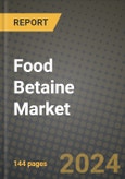 Food Betaine Market Outlook Report: Industry Size, Competition, Trends and Growth Opportunities by Region, YoY Forecasts from 2024 to 2031- Product Image