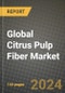 Global Citrus Pulp Fiber Market Outlook Report: Industry Size, Competition, Trends and Growth Opportunities by Region, YoY Forecasts from 2024 to 2031 - Product Thumbnail Image
