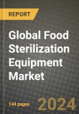 Global Food Sterilization Equipment Market Outlook Report: Industry Size, Competition, Trends and Growth Opportunities by Region, YoY Forecasts from 2024 to 2031- Product Image