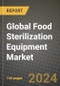 Global Food Sterilization Equipment Market Outlook Report: Industry Size, Competition, Trends and Growth Opportunities by Region, YoY Forecasts from 2024 to 2031 - Product Image