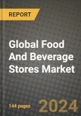 Global Food And Beverage Stores Market Outlook Report: Industry Size, Competition, Trends and Growth Opportunities by Region, YoY Forecasts from 2024 to 2031- Product Image