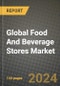 Global Food And Beverage Stores Market Outlook Report: Industry Size, Competition, Trends and Growth Opportunities by Region, YoY Forecasts from 2024 to 2031 - Product Image