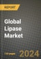 Global Lipase Market Outlook Report: Industry Size, Competition, Trends and Growth Opportunities by Region, YoY Forecasts from 2024 to 2031 - Product Image