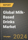 Global Milk-Based Drinks Market Outlook Report: Industry Size, Competition, Trends and Growth Opportunities by Region, YoY Forecasts from 2024 to 2031- Product Image