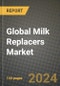 Global Milk Replacers Market Outlook Report: Industry Size, Competition, Trends and Growth Opportunities by Region, YoY Forecasts from 2024 to 2031 - Product Image