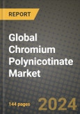 Global Chromium Polynicotinate Market Outlook Report: Industry Size, Competition, Trends and Growth Opportunities by Region, YoY Forecasts from 2024 to 2031- Product Image