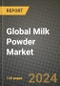 Global Milk Powder Market Outlook Report: Industry Size, Competition, Trends and Growth Opportunities by Region, YoY Forecasts from 2024 to 2031 - Product Thumbnail Image