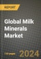 Global Milk Minerals Market Outlook Report: Industry Size, Competition, Trends and Growth Opportunities by Region, YoY Forecasts from 2024 to 2031 - Product Thumbnail Image