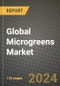 Global Microgreens Market Outlook Report: Industry Size, Competition, Trends and Growth Opportunities by Region, YoY Forecasts from 2024 to 2031 - Product Thumbnail Image