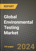 Global Environmental Testing Market Outlook Report: Industry Size, Competition, Trends and Growth Opportunities by Region, YoY Forecasts from 2024 to 2031- Product Image