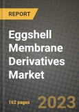 Eggshell Membrane Derivatives Market Size & Market Share Data, Latest Trend Analysis and Future Growth Intelligence Report - Forecast by Type, by Application, Analysis and Outlook from 2023 to 2030- Product Image