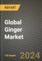 Global Ginger Market Outlook Report: Industry Size, Competition, Trends and Growth Opportunities by Region, YoY Forecasts from 2024 to 2031 - Product Image