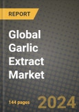 Global Garlic Extract Market Outlook Report: Industry Size, Competition, Trends and Growth Opportunities by Region, YoY Forecasts from 2024 to 2031- Product Image