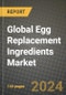 Global Egg Replacement Ingredients Market Outlook Report: Industry Size, Competition, Trends and Growth Opportunities by Region, YoY Forecasts from 2024 to 2031 - Product Image