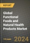 Global Functional Foods and Natural Health Products Market Outlook Report: Industry Size, Competition, Trends and Growth Opportunities by Region, YoY Forecasts from 2024 to 2031 - Product Image