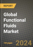 Global Functional Fluids Market Outlook Report: Industry Size, Competition, Trends and Growth Opportunities by Region, YoY Forecasts from 2024 to 2031- Product Image