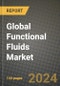 Global Functional Fluids Market Outlook Report: Industry Size, Competition, Trends and Growth Opportunities by Region, YoY Forecasts from 2024 to 2031 - Product Image
