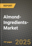 2025 Almond Ingredients Market Report - Industry Size, Competition, Trends and Growth Opportunities by Region - Forecast by Types and Applications (2024-2032)- Product Image