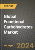 Global Functional Carbohydrates Market Outlook Report: Industry Size, Competition, Trends and Growth Opportunities by Region, YoY Forecasts from 2024 to 2031- Product Image