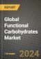 Global Functional Carbohydrates Market Outlook Report: Industry Size, Competition, Trends and Growth Opportunities by Region, YoY Forecasts from 2024 to 2031 - Product Image