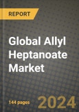 Global Allyl Heptanoate Market Outlook Report: Industry Size, Competition, Trends and Growth Opportunities by Region, YoY Forecasts from 2024 to 2031- Product Image